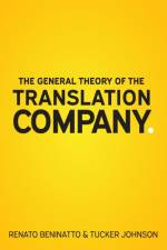The General Theory of the Translation Company af Renato Beninatto