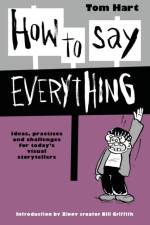 How To Say Everything af Tom Hart