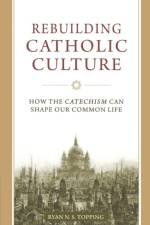 REBUILDING CATHOLIC CULTURE af Ryan Topping