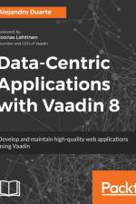 Data-Centric Applications with Vaadin 8 af Alejandro Duarte