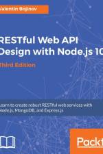 RESTful Web API Design with Node.js 10, Third Edition af Valentin Bojinov