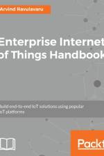 Enterprise Internet of Things Handbook af Arvind Ravulavaru