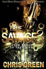 True Savage 3 af Chris (Christopher Green Is a Local Authority Senior Education Inspector His Current Position Is Freelance Executive Consultant Education Leadership and Management Solutions) Green