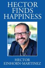 Hector Finds Happiness / Hector Encuentra La Felicidad af Hector Einhorn-Martinez