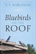 Bluebirds on the Roof af T T Karlsson