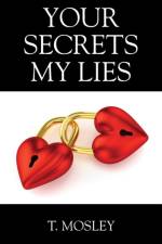 Your Secrets My Lies af T Mosley