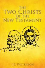 Two Christs Of The New Testament
