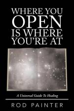 Where You Open Is Where You're at af Rod Painter