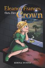 Eleanor Frances Gets Her Crown af Regina Dunfee