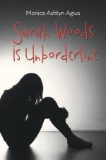 Sarah Woods Is Unborderline af Monica Ashtyn Agius