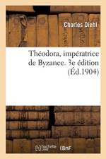 Theodora, Imperatrice de Byzance. 3e Edition af Charles Diehl