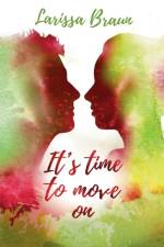 It's time to move on af Larissa Braun