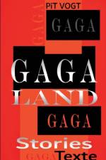 Gaga-Land af Pit Vogt