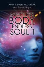Mindless Body, Endless Soul 1 af Amar J Singh