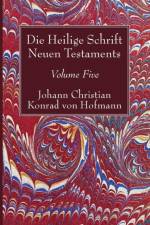 Heilige Schrift Neuen Testaments, Volume Five af Johann Christian Konrad Von Hofmann