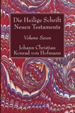 Heilige Schrift Neuen Testaments, Volume Seven af Johann Christian Konrad Von Hofmann