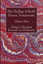 Heilige Schrift Neuen Testaments, Volume Nine af Johann Christian Konrad Von Hofmann