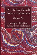 Heilige Schrift Neuen Testaments, Volume Ten af Johann Christian Konrad Von Hofmann