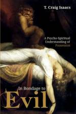 In Bondage to Evil af T Craig Isaacs