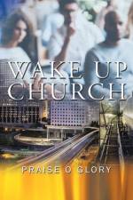 Wake up Church af Praise O Glory