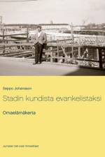 Stadin kundista evankelistaksi af Seppo Johansson