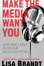 Make the Media Want You af Lisa Brandt