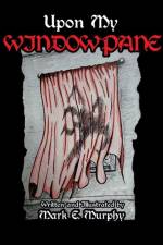 Upon My Window Pane af Mark E Murphy