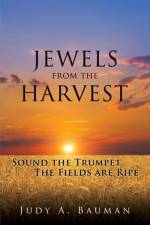 Jewels from the Harvest af Judy A Bauman