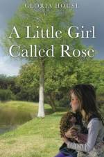 Little Girl Called Rose af Author Gloria House