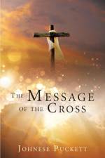 Message of the Cross af Johnese Puckett