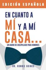 En cuanto a mi y mi casa... Un diario de discipulado para hombres af Dr Ronnie W Goines