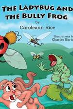 Ladybug and the Bully Frog af Caroleann Rice