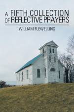 Fifth Collection of Reflective Prayers af William Flewelling