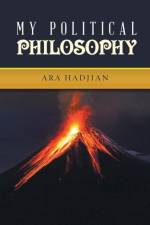 My Political Philosophy af Ara Hadjian