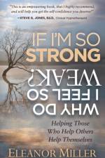 If I'm So Strong, Why Do I Feel So Weak? af Eleanor Miller