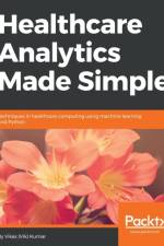 Healthcare Analytics Made Simple af Vikas (Vik) Kumar