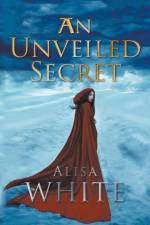 An Unveiled Secret af Alisa White