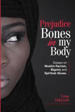 Prejudice Bones in My Body af Umm Zakiyyah