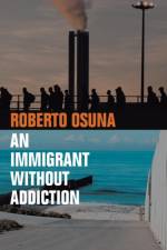 An Immigrant Without Addiction af Roberto Osuna