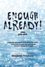 Enough Already! Yes, You Are af Elizabeth Trinkaus
