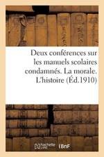 Deux Conferences Sur Les Manuels Scolaires Condamnes. La Morale. l'Histoire af Sans Auteur