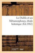 Le Diable Et Ses M tamorphoses, tude Historique af Sans Auteur