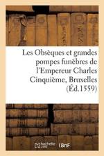 Obs ques Et Grandes Pompes Fun bres de l'Empereur Charles Cinqui me, Bruxelles. Traduitz d'Italien af Sans Auteur