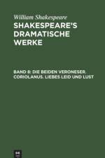 Beiden Veroneser. Coriolanus. Liebes Leid Und Lust af William Shakespeare