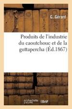 Produits de l'Industrie Du Caoutchouc Et de la Guttapercha af GERARD-G