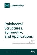 Polyhedral Structures, Symmetry, and Applications
