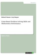 Game-Based Problem Solving Skills and Mathematics Performance af Levy Reuyan