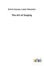 Art of Singing af Enrico Tetrazzini Luisa Caruso
