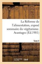 R forme de l'Alimentation, Expos Sommaire Du V g tarisme. Tome II af Sans Auteur