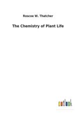 The Chemistry of Plant Life af Roscoe W Thatcher